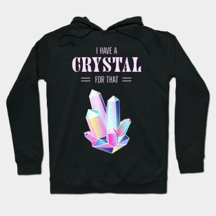 I Have A Crystal For That Spiritual Magic Hoodie